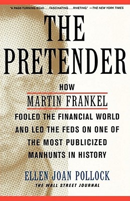 The pretender how martin frankel fooled the financial world and led the feds on one of the most publicized manhunts in history