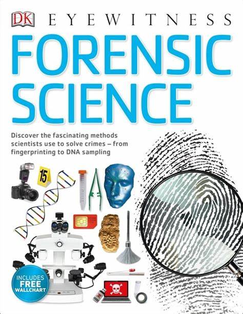 Eyewitness : Forensic Science Discover the Fascinating Methods Scientists Use to Solve Crimes