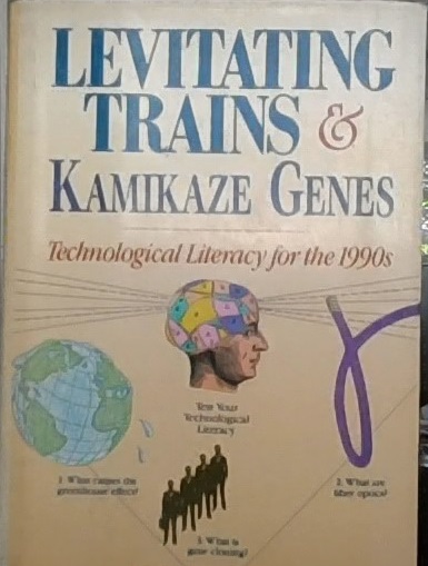 Levitating trains and kamikaze genes :  technological literacy for the 1990s / Richard P. Brennan
