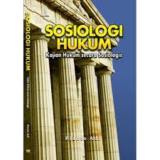 Sosiologi hukum : kajian hukum secara sosiologis