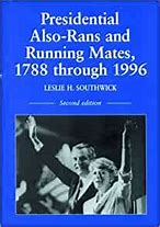 Presidential Also-rans and Running Mates, 1788 Through 1996