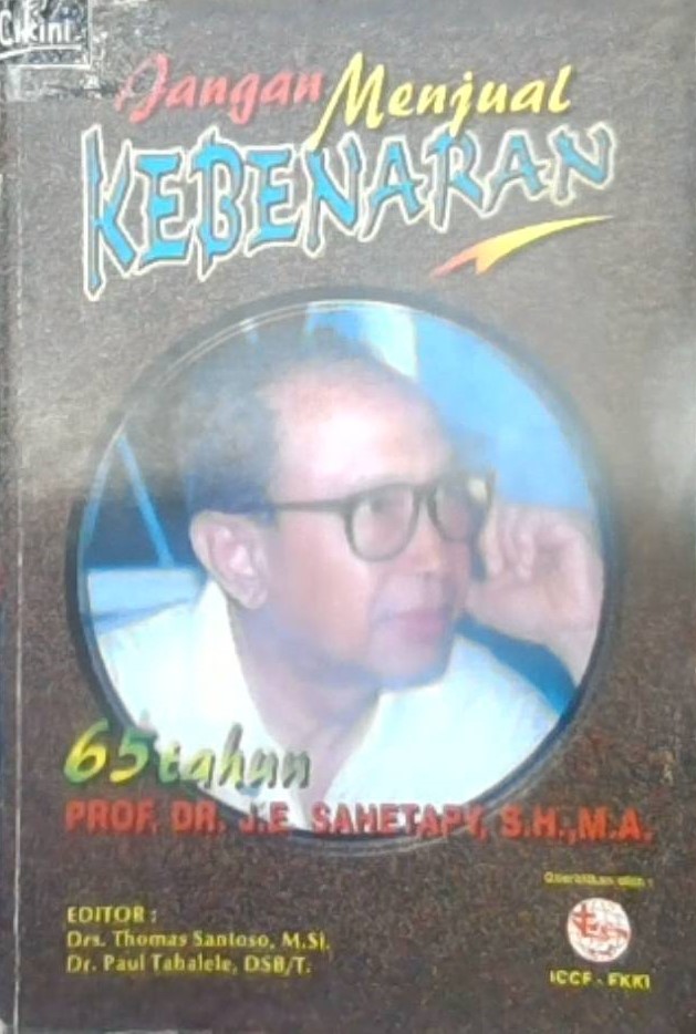 Jangan menjual kebenaran 65 tahun Prof DR. J.E. Sahetapy, SH., M.A.