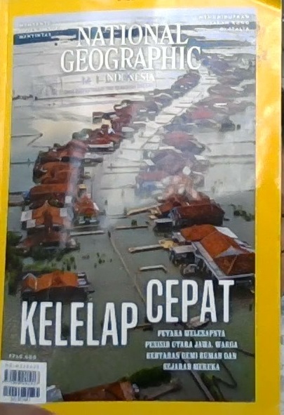 National geographic Indonesia : kelelap cepat - petaka melesapnya pesisir Utara Jawa. warga bertahan demi rumah dan sejarah mereka