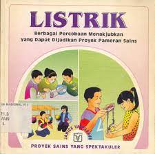 Listrik : berbagai percobaan menakjubkan yang dapat dijadikan proyek pameran sains