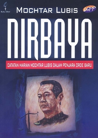 Nirbaya : catatan harian Mochtar Lubis dalam penjara Orde Baru