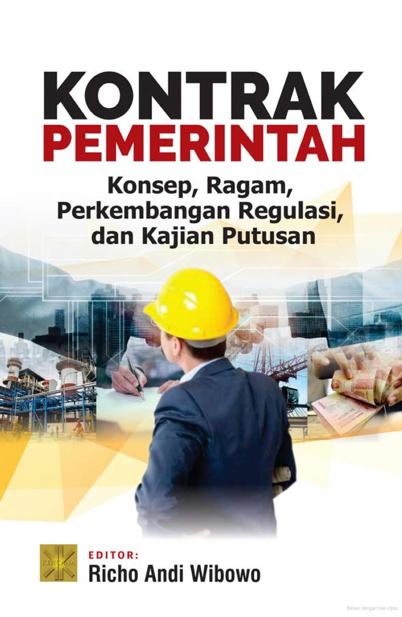 Kontrak pemerintah : konsep, ragam, perkembangan regulasi dan kajian keputusan