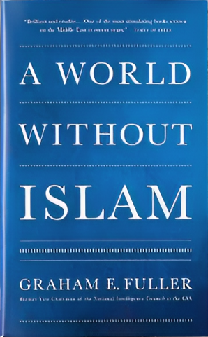 A world without islam / graham E. Fuller