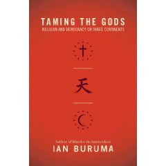 Taming the gods : Religion and democracy on three continents / Ian buruma