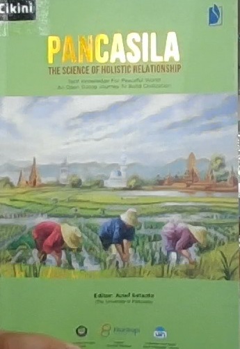 Pancasila the science of holistic relationship : tacit knowledge for peaceful world an open dialog journey to build civilization
