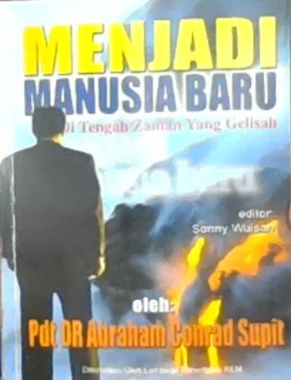 Menjadi manusia baru : di tengah zaman yang gelisah