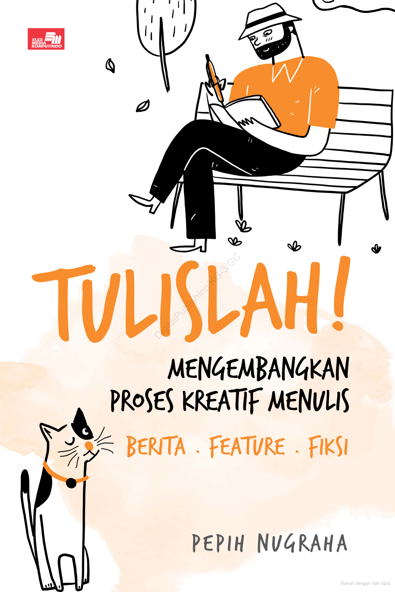 Tulislah! mengembangkan proses kreatif menulis : berita, feature, fiksi