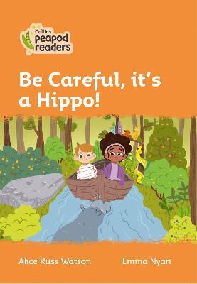Be Careful, it's a Hippo! / Alice Russ Watson