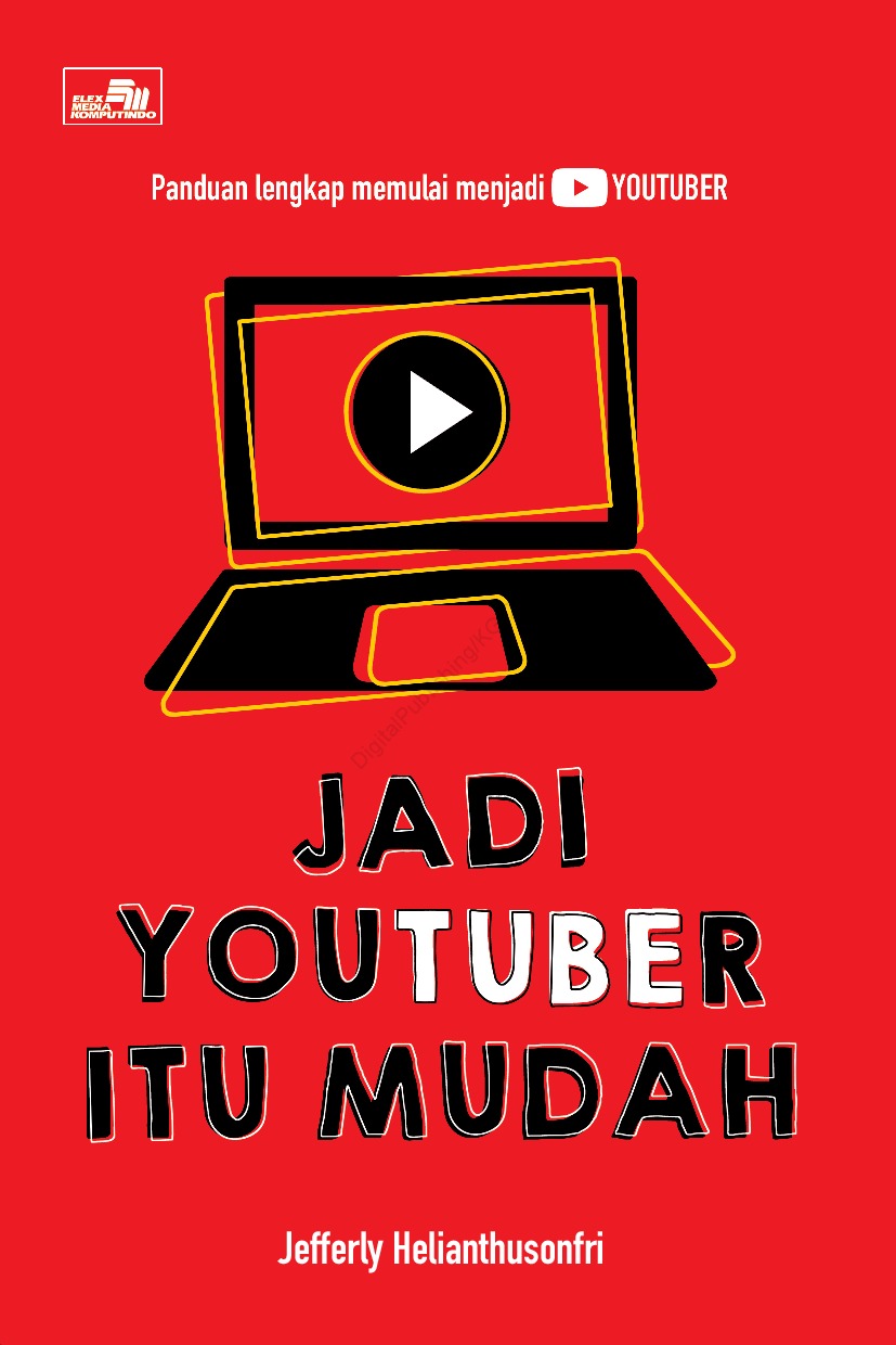Jadi youtuber itu mudah / Jefferly Helianthusonfri