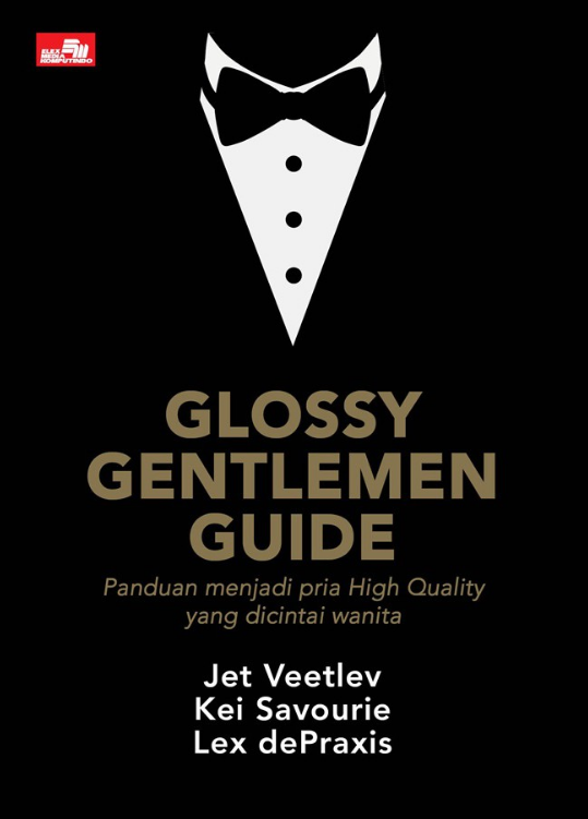 Glossy gentlemen guide : panduan menjadi pria high quality yang dicintai wanita