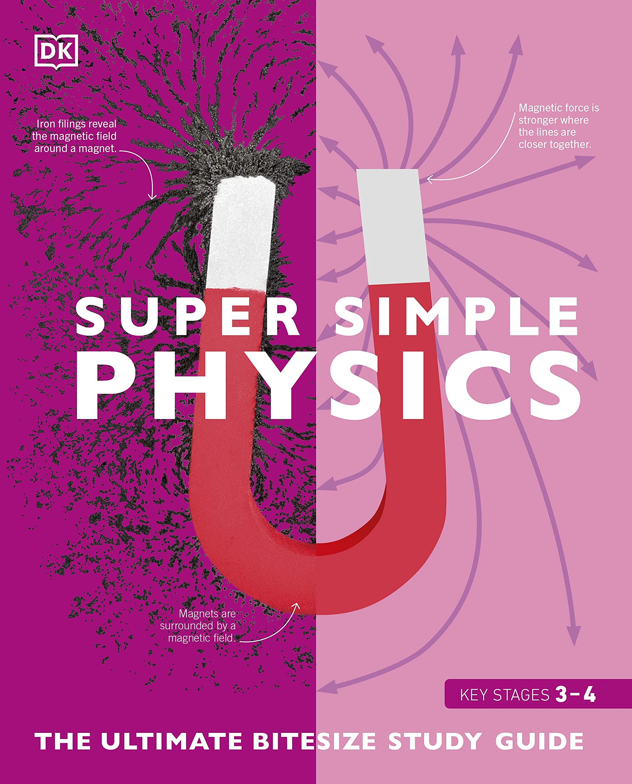 Super simple physics :  the ultimate bitesize study guide key stages 3-4 / senior editor: Ben Morgan , ilustrator: Adam Brackenbury , Gus Scott