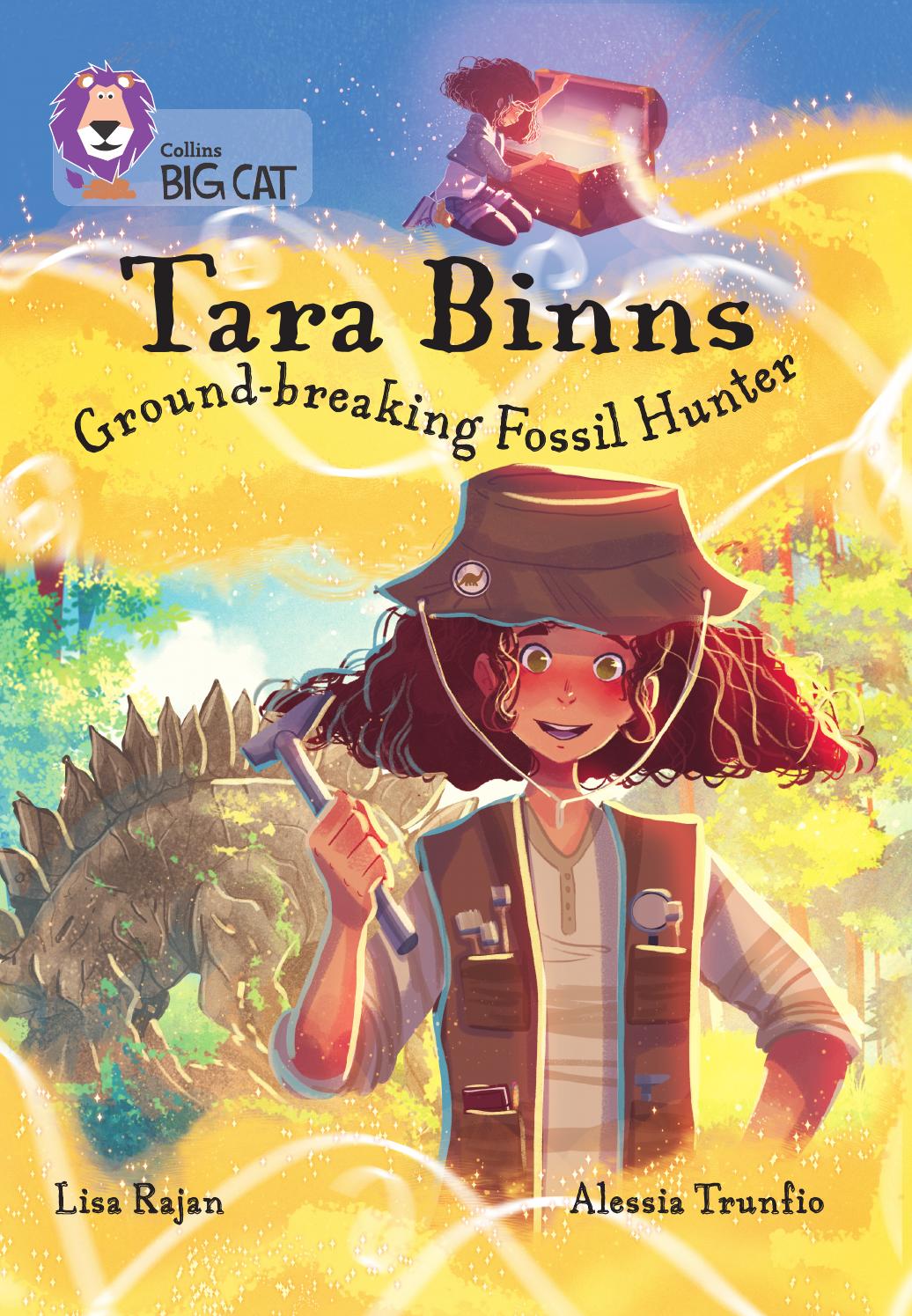 Tara Binns :  ground breaking fossil hunter / Pengarang: Lisa Rajan, Ilustrasi: Alessia Trunfio