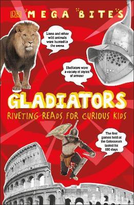 Megabites : Gladiators Riveting Reads for Curious Kids