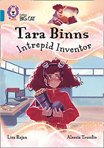 Tara Binns : intrepid inventor / Pengarang: Lisa Rajan , Ilustrasi: Alessia Trunfio
