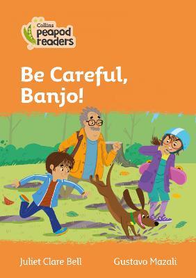 Be Careful, Banjo! / Juliet Clare Bell ; ilustrator, Gustavo Mazali