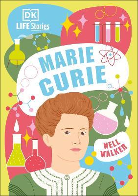 Life Stories : Marie Curie / Nell Walker