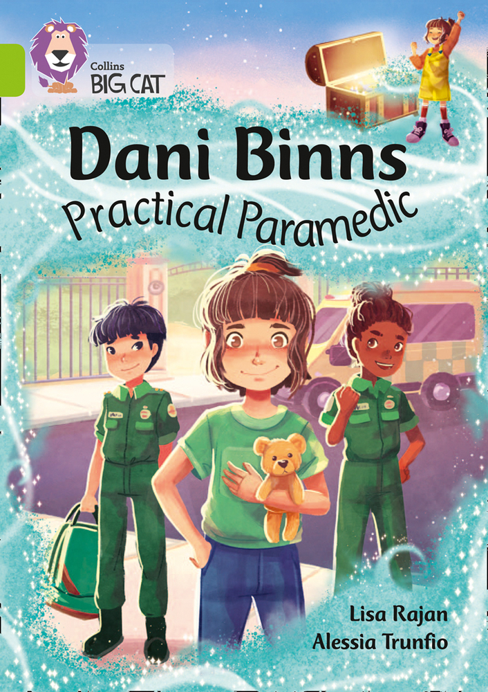 Dani Binns : practical paramedic / Pengarang: Lisa Rajan , Ilustrasi: Alessia Trunfio