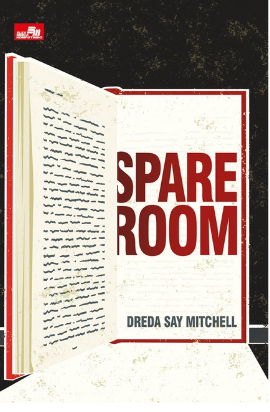 Spare room / Dreda Say Mitchell ; alih bahasa, Fira N. ; Penyunting, Fidyastria Saspida ; Penata letak, Bandi Bond ; Desainer sampul, Erson