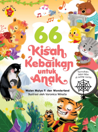 66 kisah kebaikan untuk anak / Wulan Mulya P.dan Wonderland ; ilustrasi, Veronica Winata