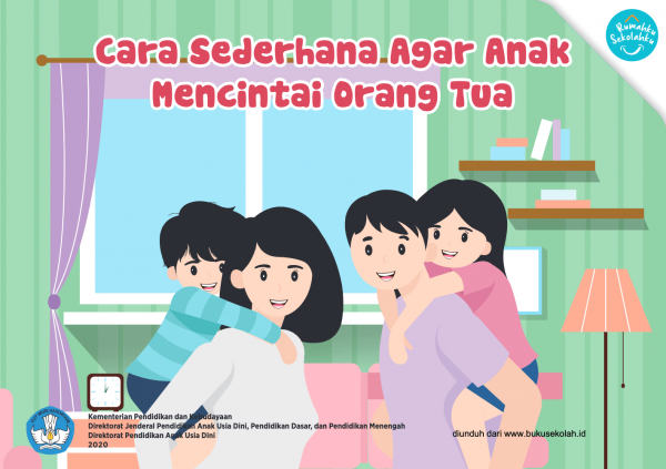 Cara Sederhana Agar Anak Mencintai Orang Tua
