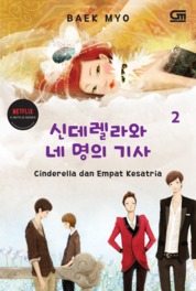 Cinderella dan empat kesatria vol.2 / Baek Myo, alih bahasa; Juliana Tan
