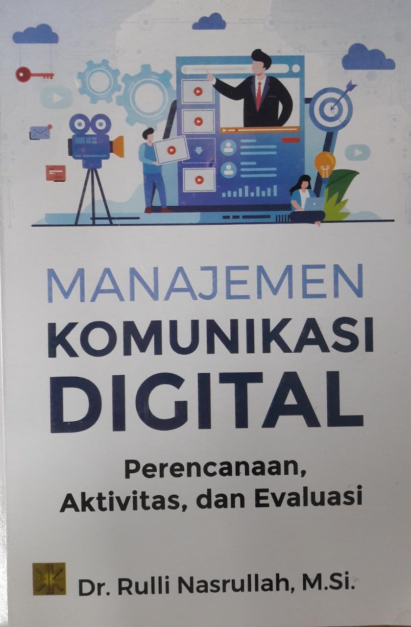 Manajemen komunikasi digital : perencanaan, aktivitas, dan evaluasi