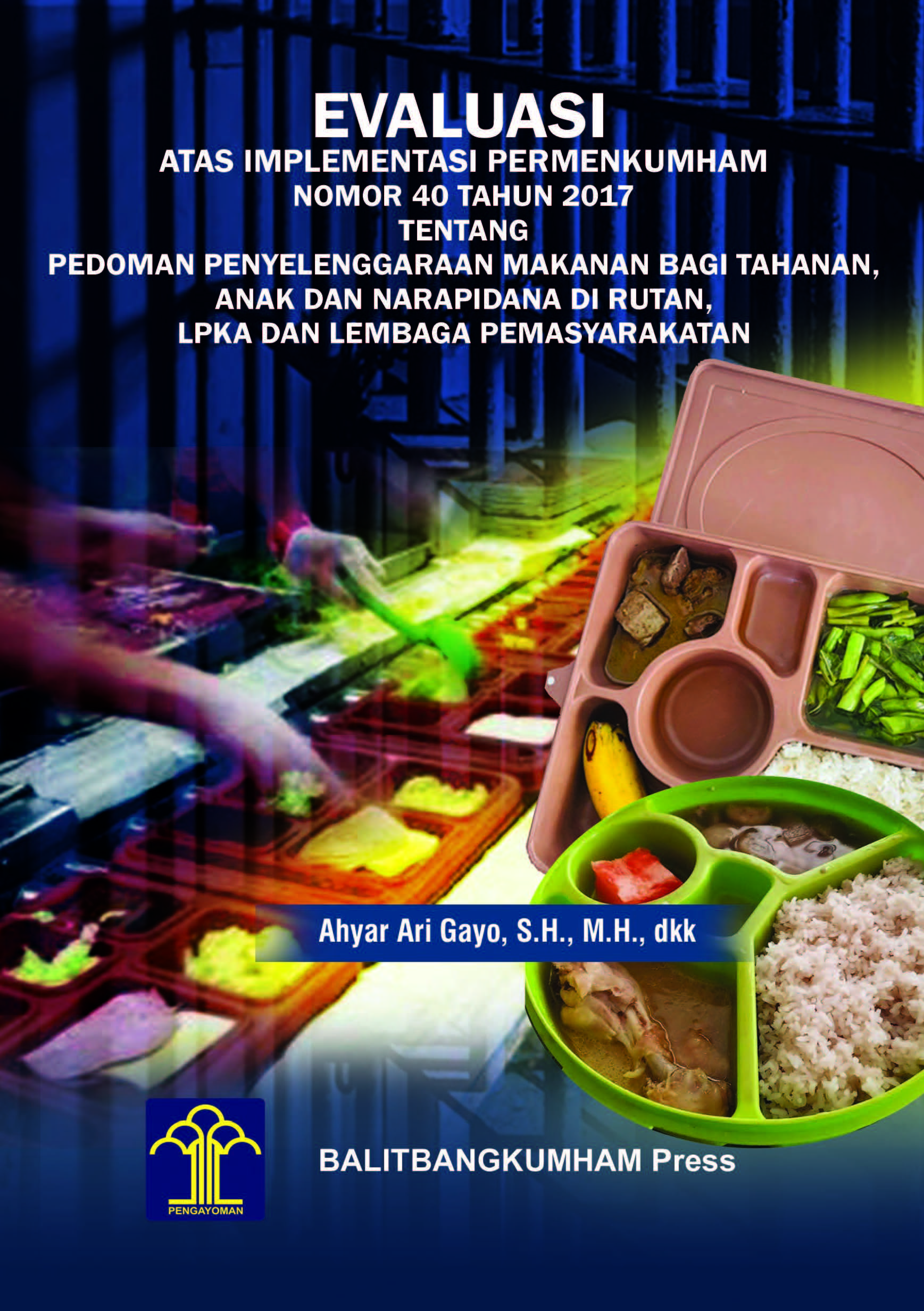 Evaluasi atas implementasi Permenkumham nomor 40 Tahun 2017 tentang Pedoman Penyelenggaraan makanan bagi tahanan, anak dan narapidana di rutan LPKA dan lembaga pemasyarakatan