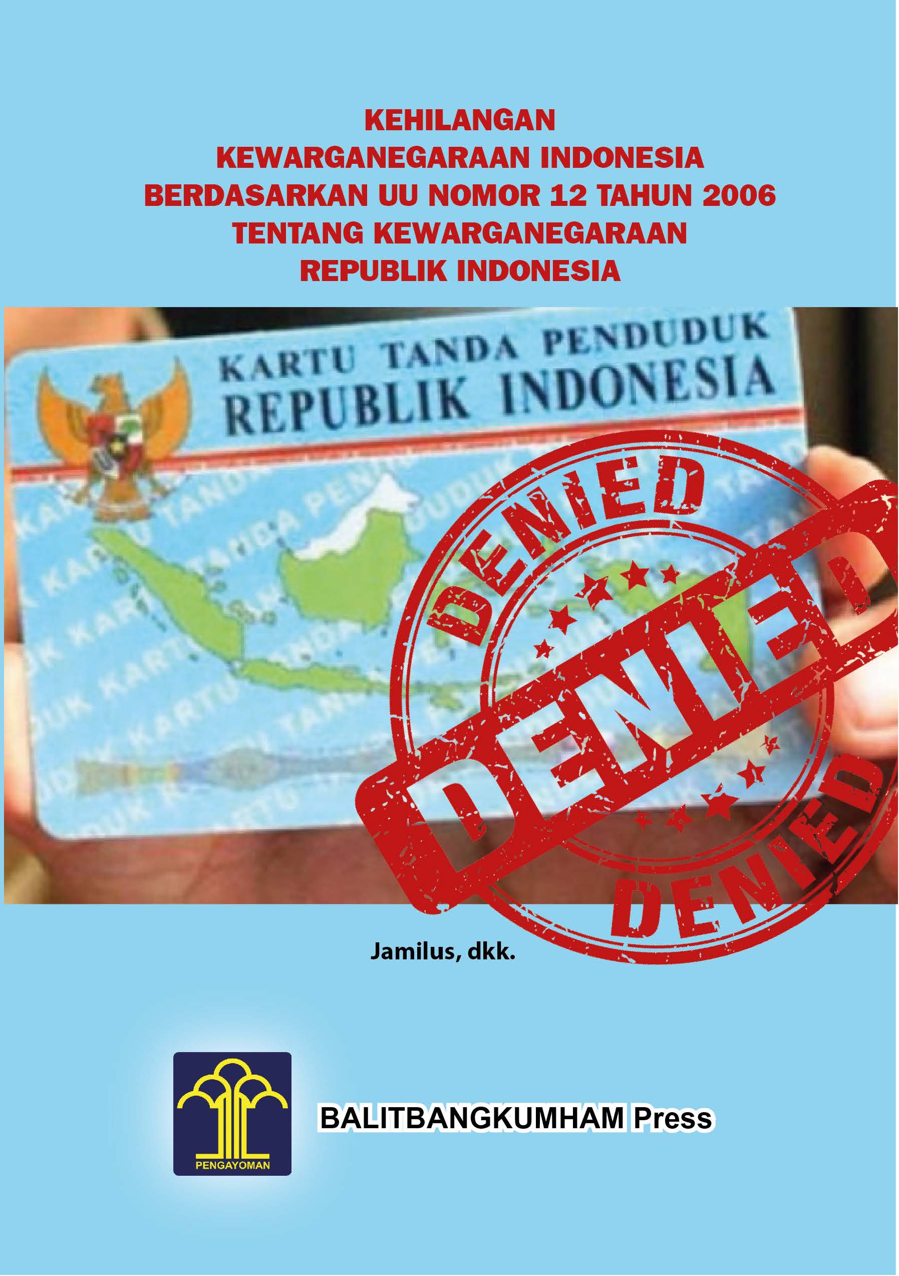 Kehilangan kewarganegaraan Indonesia berdasarkan UU Nomor 12 Tahun 2006 tentang Kewarganegaraan Republik Indonesia