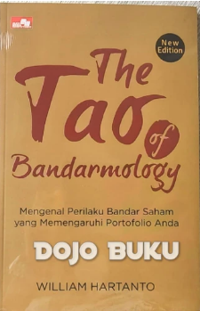 The tao of bandarmology :  mengenal perilaku bandar saham yang mempengaruhi portofolio anda / William Hartanto ; editor, Yulian Masda