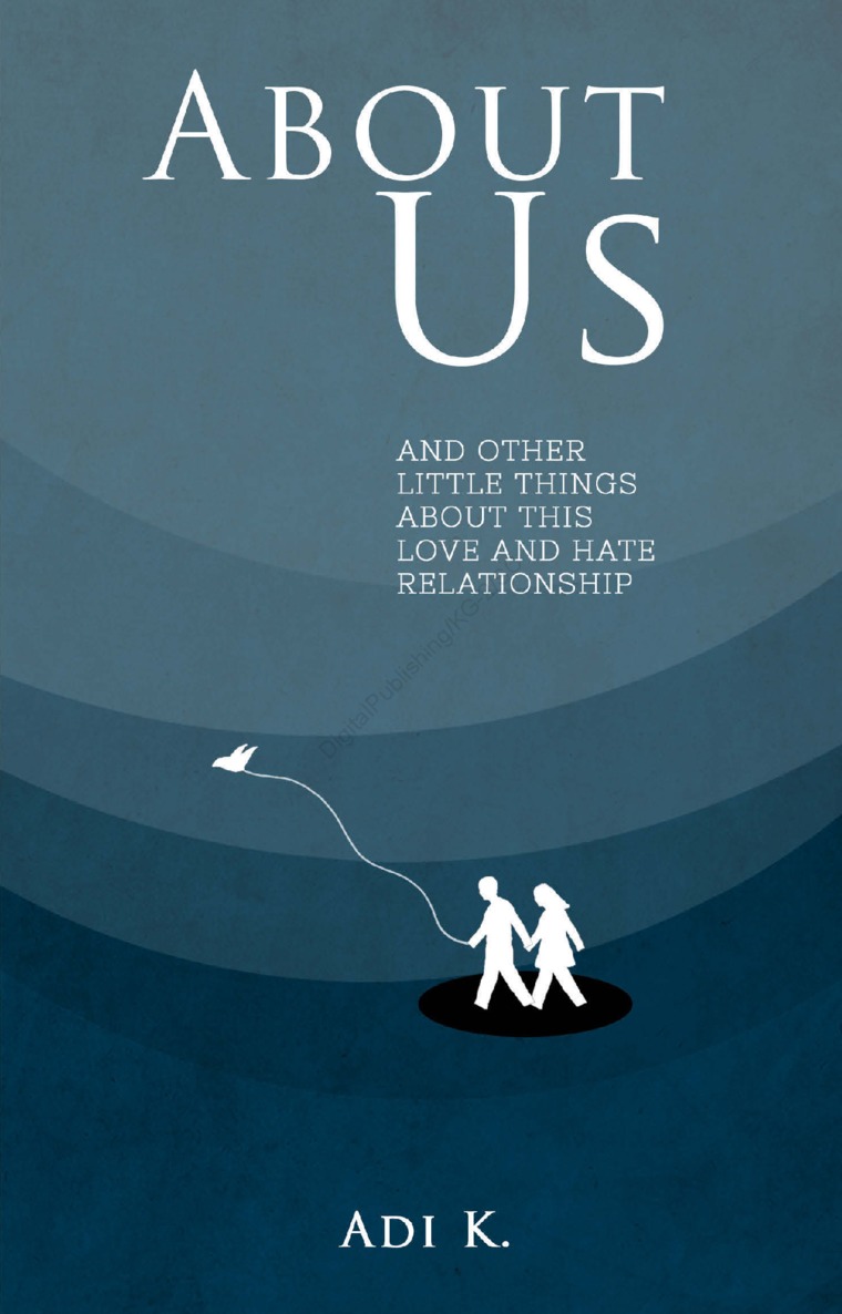 About us :  and other little things about this love and hate relationship / Adi K. ; editor, Grace Situngkir