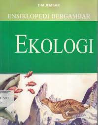 Ensiklopedi bergambar : ekologi
