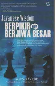 Javanese Wisdom : Berpikir dan Berjiwa Besar