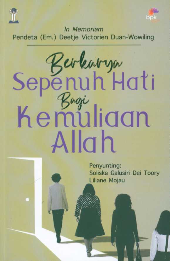 Berkarya sepenuh hati bagi kemuliaan Allah : in memoriam pendeta (Em.) Deetje Victorien Duan-Wowiling (1948 - 2021)