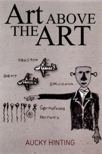 Art above the art :  Aucky Hinting ; editor, Taufiqurrahman Al Azizy