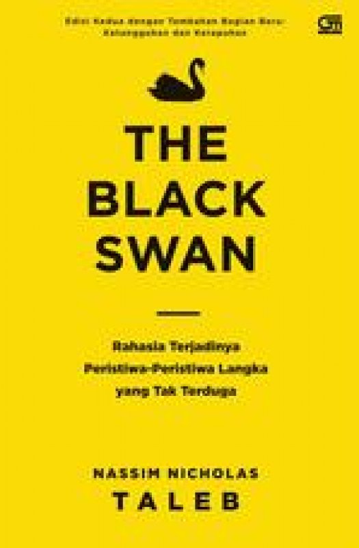 The black swan : rahasia terjadinya peristiwa-peristiwa langka yang tak terduga