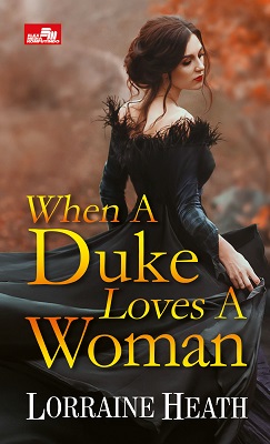 When a duke loves a woman / Lorraine Heath ; Penerjemah, Layna Ariesianti ; Penyunting, Rina K. Agata