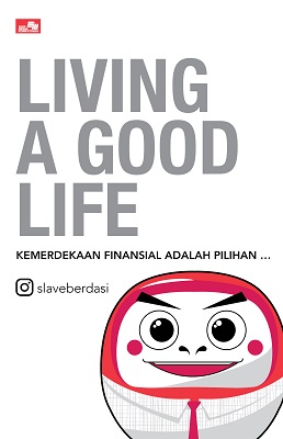 Living a good life / SlaveBerdasi ; editor, Yulian Masda
