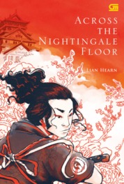 Across the nightingale floor / Lian Hearn ; alih bahasa, Meithya Prasetya