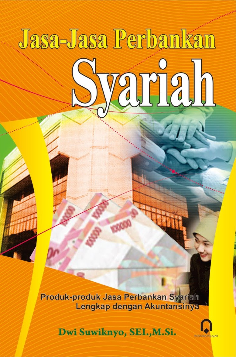 Jasa-jasa perbankan syariah :  produk-produk jasa perbankan syariah lengkap dengan akuntansinya / Dwi Suwiknyo