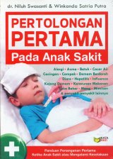 Pertolongan pertama pada anak sakit : panduan penanganan pertama ketika anak sakit atau mengalami kecelakaan
