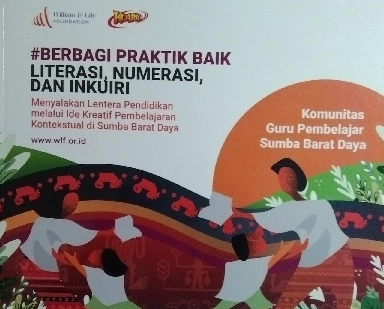 #Berbagi praktik literasi, numerasi dan inkuiri : menyalakan lentera pendidikan melalui ide kreatif pembelajaran kontekstual di sumba barat daya