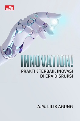Innovation! : praktik terbaik inovasi di era disrupsi