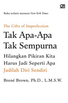 The gift of imperfection :  tak apa-apa tak sempurna / Brene Brown ; alih bahasa, Susi Purwoko