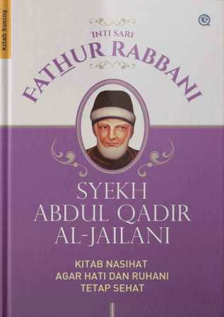 Inti sari fathur rabbani : kitab nasihat agar hati dan ruhani tetap sehat