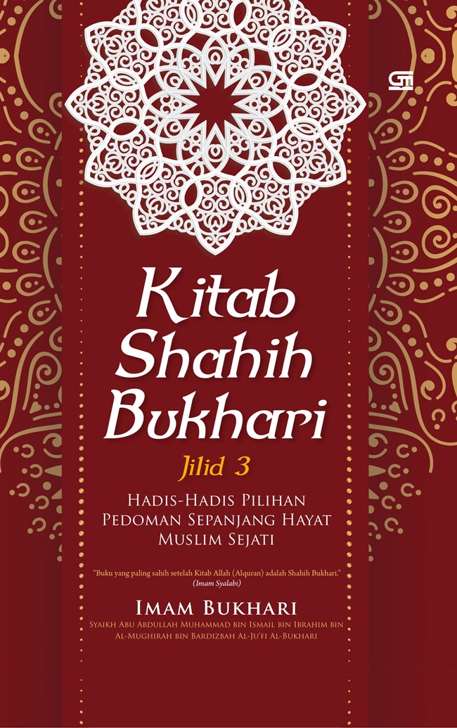 Kitab shahih bukhari jilid 3 :  hadis-hadis pilihan pedoman sepanjang hayat muslim sejati / Syaikh Abu Abdullah Muhammad bin Ismail bin Ibrahim bin Al-Mughirah bin Bardizbah Al-Ju'fi Al Bukhari