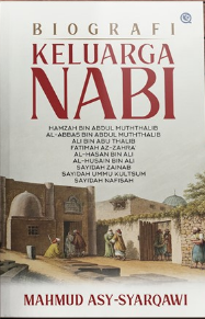 Biografi keluarga Nabi / Muhammad Asy-Syarqawi ; penerjemah, Abdul Rosyad Shiddiq ; penyerasi, Dien Cahya SF ; Penata isi, Nur Aly ; Perancang sampul, Ujang Prayana